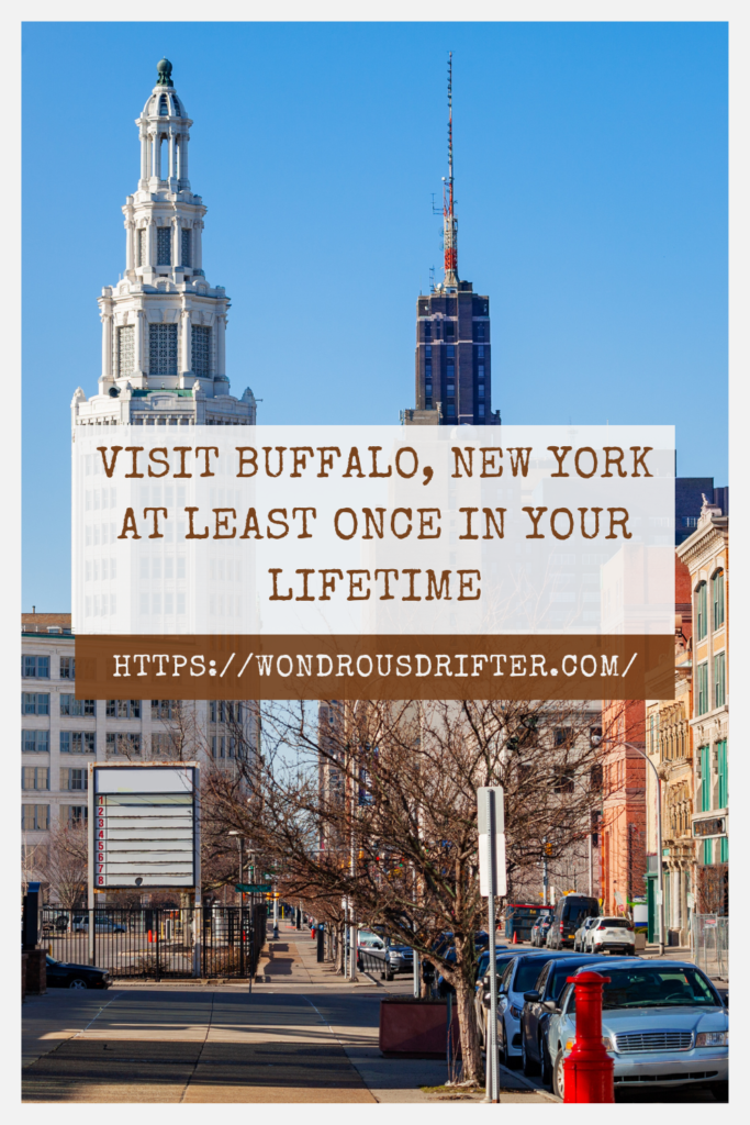 Visit Buffalo, New York at least once in your lifetime