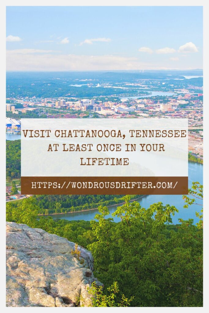 Visit Chattanooga, Tennessee at least once in your lifetime