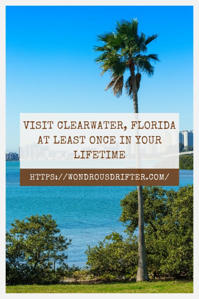 Visit Clearwater Florida at least once in you lifetime