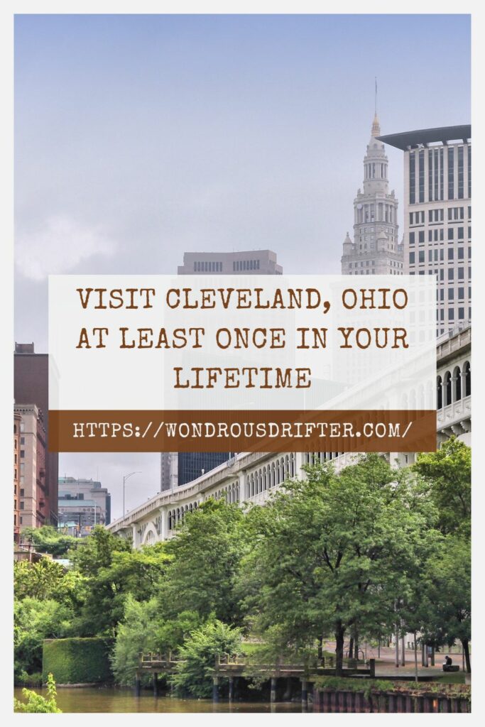Visit Cleveland, Ohio at least once in your lifetime