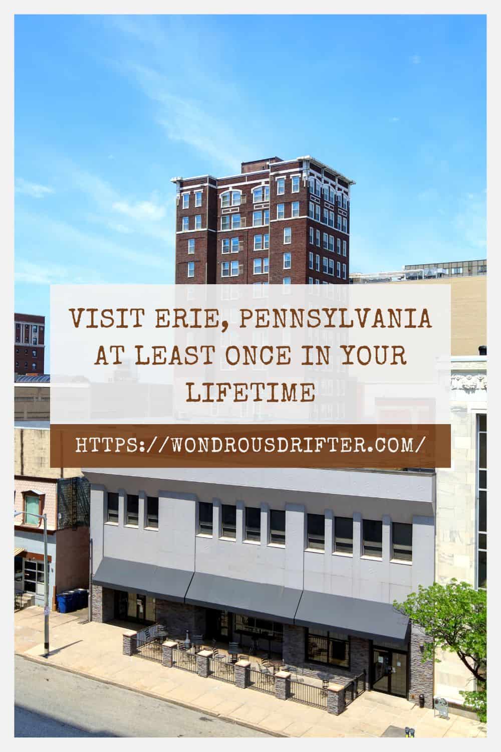 Visit Erie Pennsylvania at least once in your lifetime