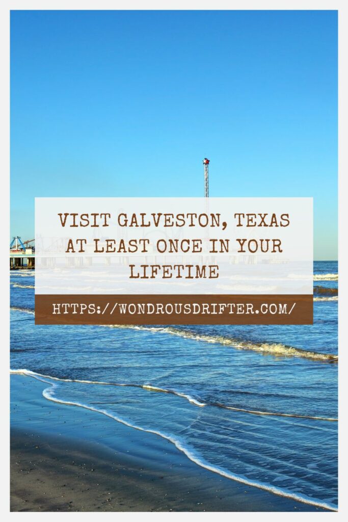 Visit Galveston Texas at least once in your lifetime