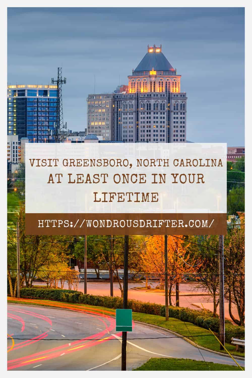 Visit Greensboro North Carolina at least one in your lifetime