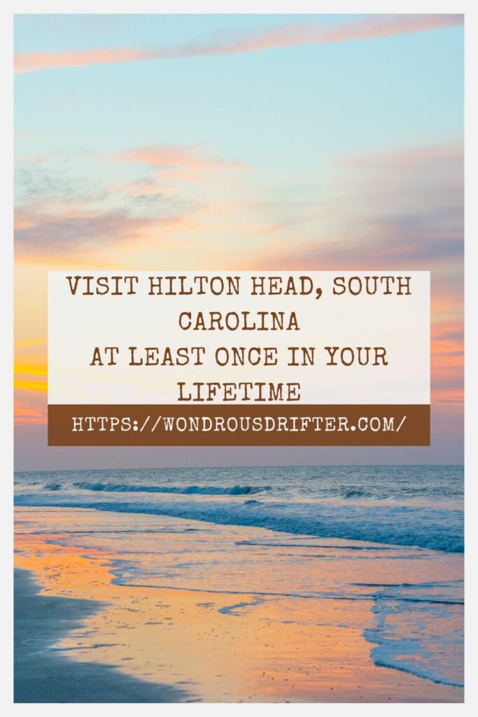 Visit Hilton Head South Carolina at least once in your lifetime