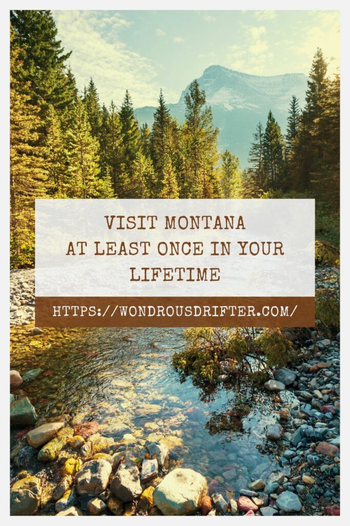 Visit Montana at least once in your lifetime