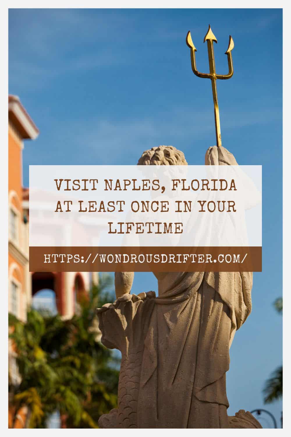 Visit Naples Florida at least once in your lifetime