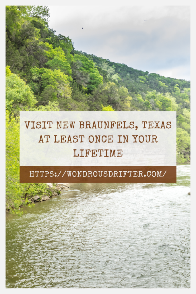 Visit New Braunfels, Texas at least once in your lifetime