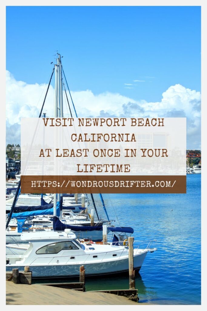 Visit Newport Beach California at least once in your lifetime