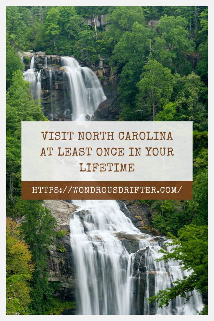 Visit North Carolina at least once in your lifetime