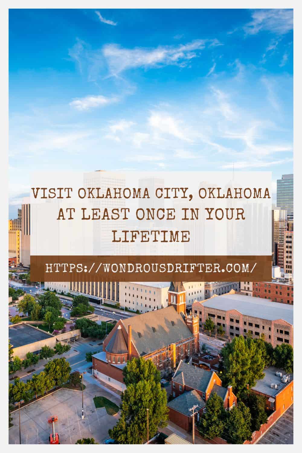 Visit Oklahoma City Oklahoma at least once in your lifetime