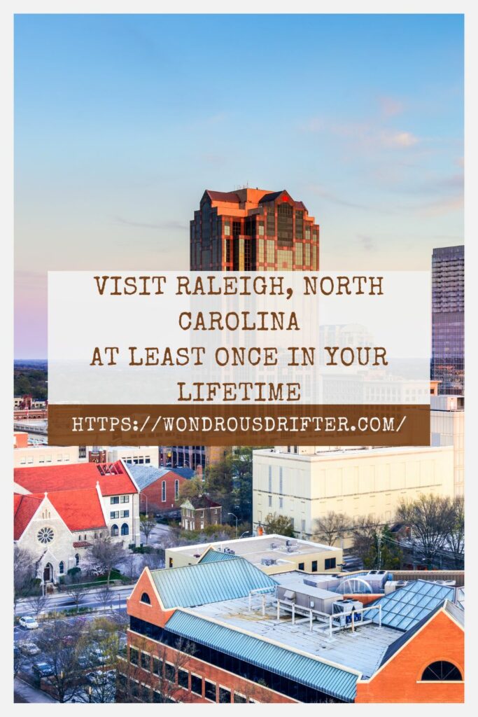 Visit Raleigh North Carolina at least once in your lifetime