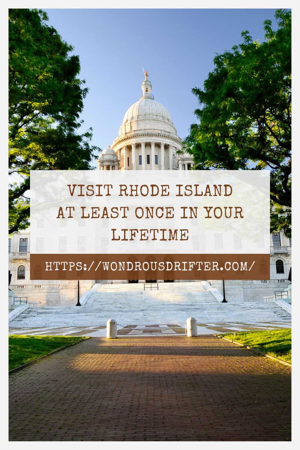 Visit Rhode Island at least once in your lifetime