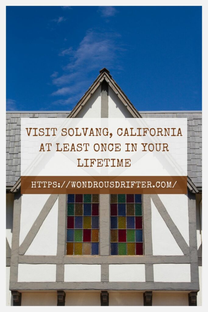 Visit Solvang California at least once in your lifetime