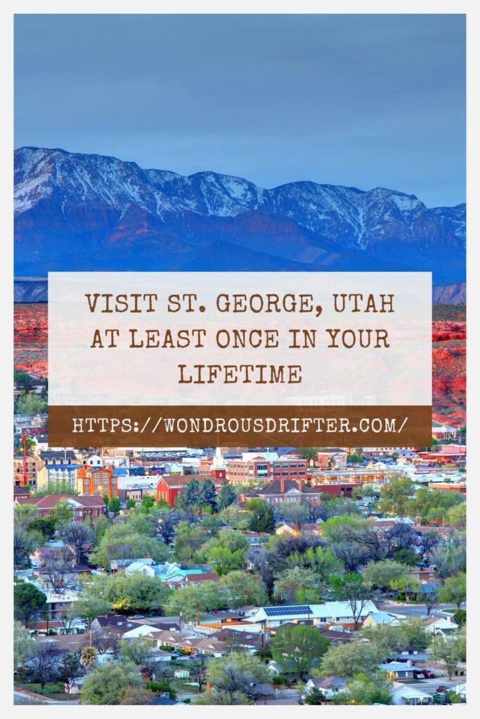 Visit St. George Utah at least once in your lifetime