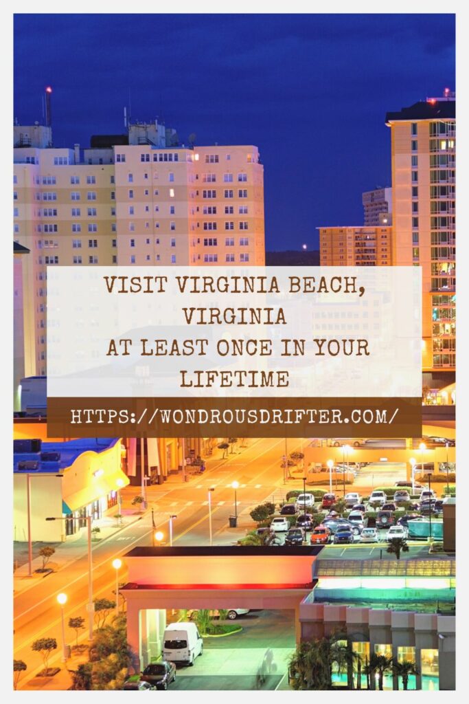 Visit Virginia Beach, Virginia at least once in your lifetime