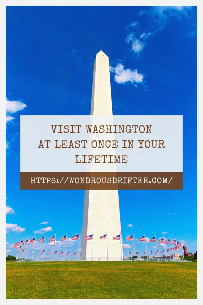 Visit Washington at least once in your lifetime