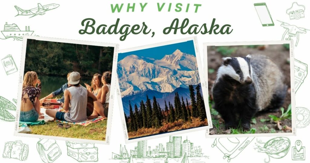 Why visit Badger, Alaska