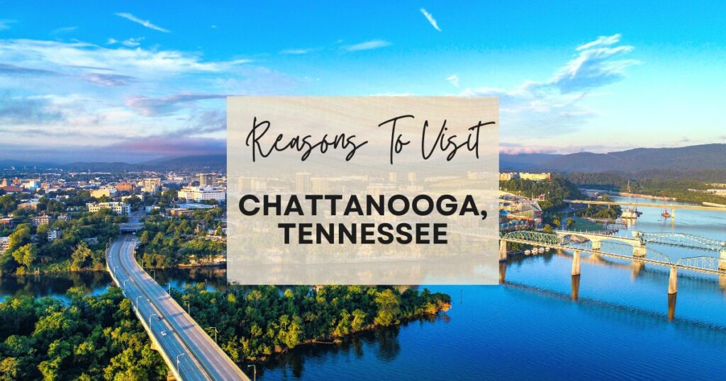 Reasons to visit Chattanooga, Tennessee