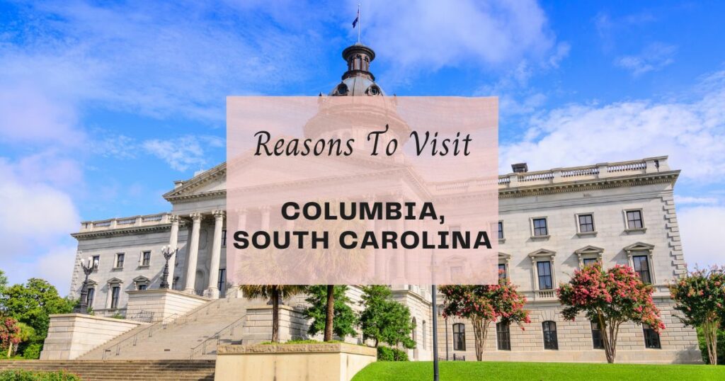 Reasons to visit Columbia, South Carolina