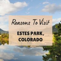Reasons to visit Estes Park, Colorado