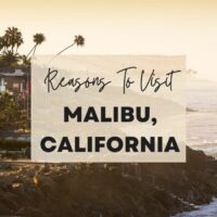 Reasons to visit Malibu, California