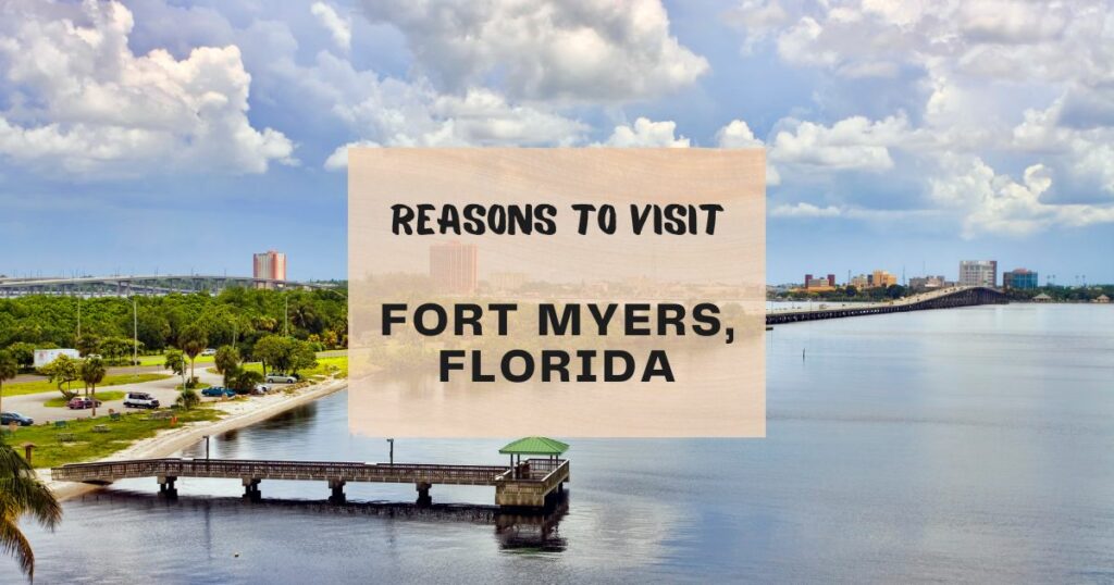 Reasons to visit Fort Myers, Florida