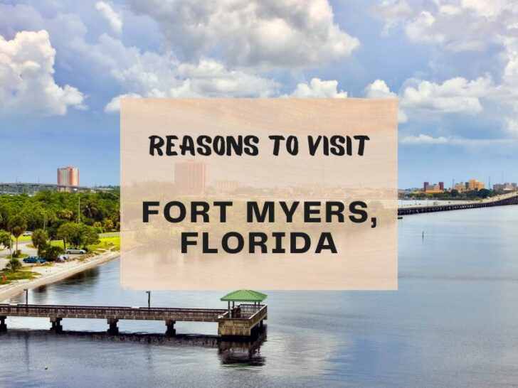 Reasons to visit Fort Myers, Florida at least once in your lifetime