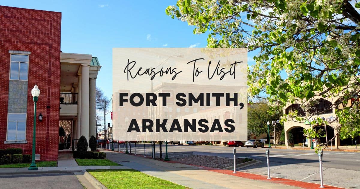 Reasons to visit Fort Smith, Arkansas