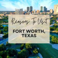 Reasons to visit Fort Worth, Texas