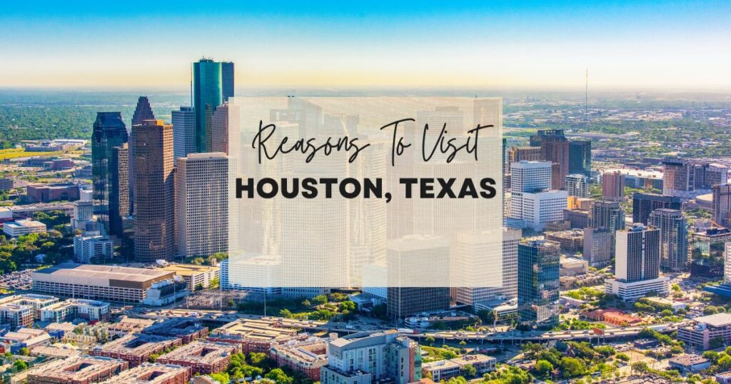 Reasons to visit Houston, Texas