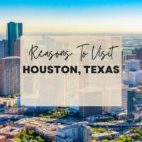 Reasons to visit Houston, Texas