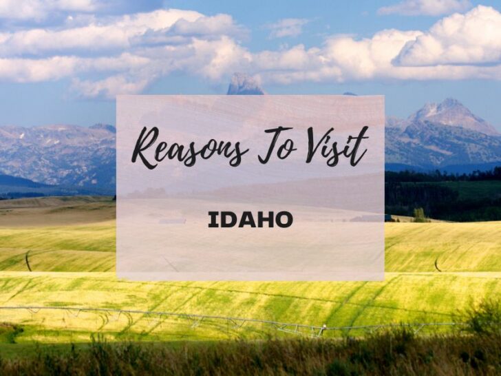 Reasons to visit Idaho at least once in your lifetime