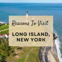Reasons to visit Long Island, New York