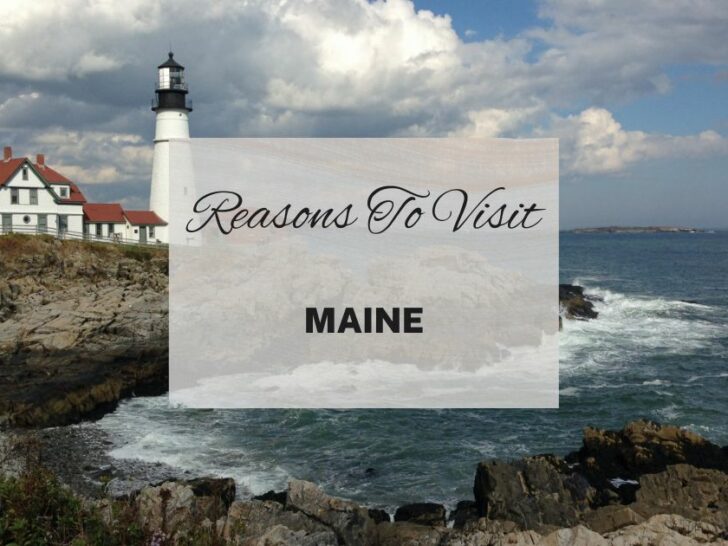Reasons to visit Maine at least once in your lifetime