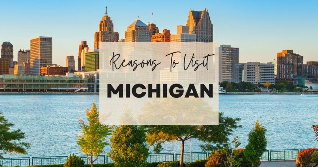 Reasons to visit Michigan