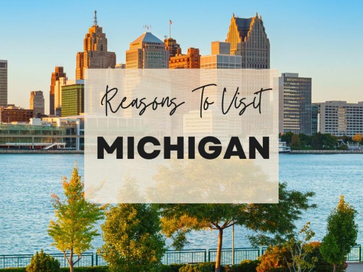 Reasons to visit Michigan at least once in your lifetime