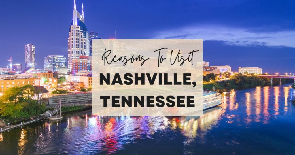 Reasons to visit Nashville, Tennessee