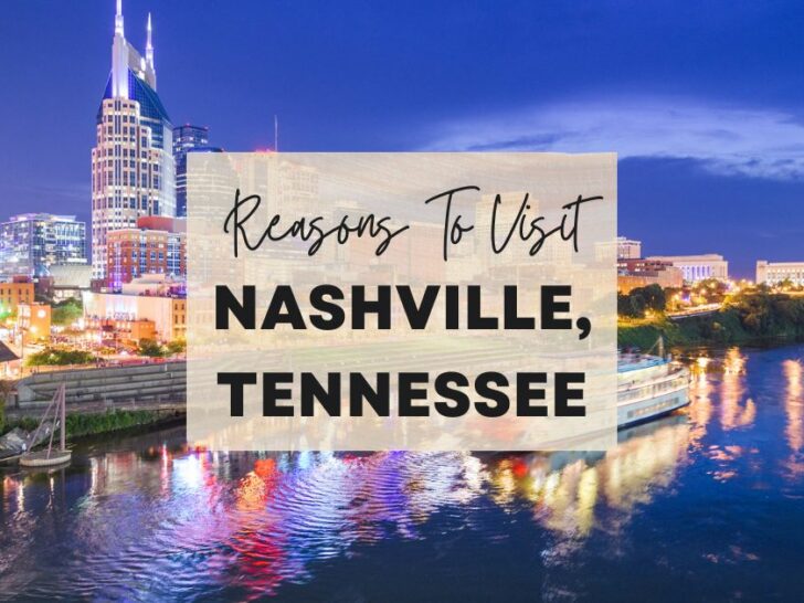 Reasons to visit Nashville, Tennessee at least once in your lifetime