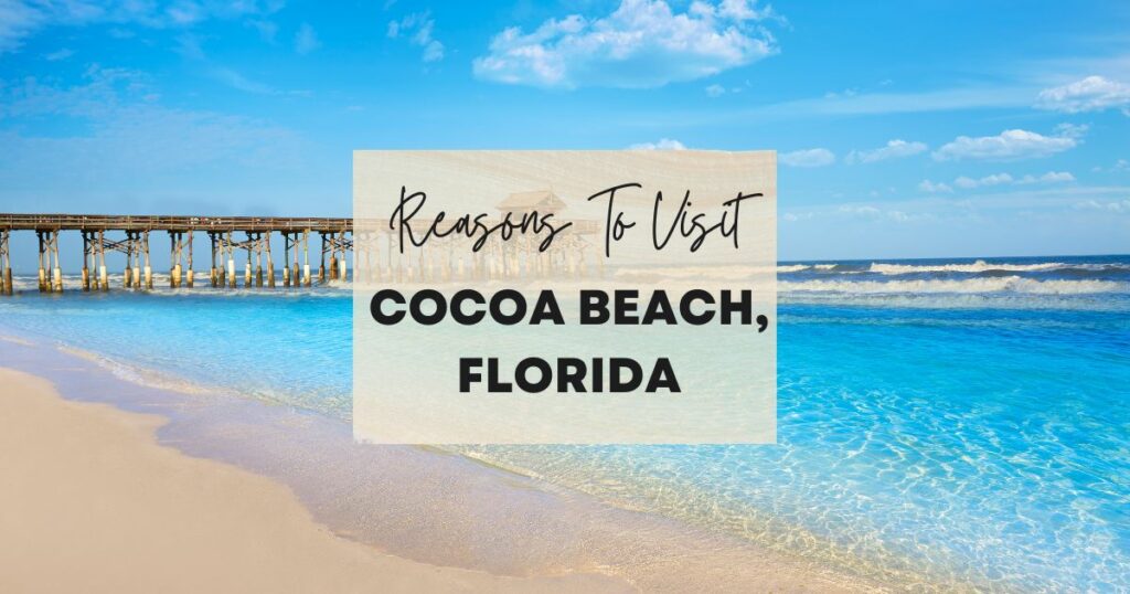 Reasons to visit Cocoa Beach, Florida