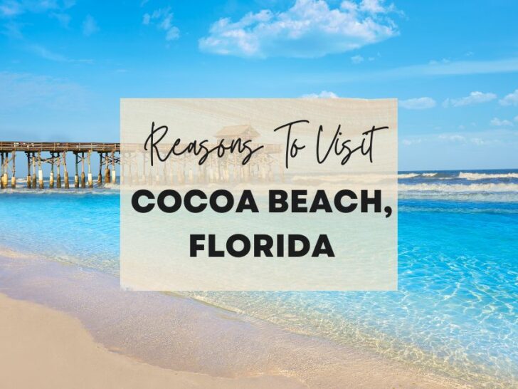 Reasons to visit Cocoa Beach, Florida at least once in your lifetime