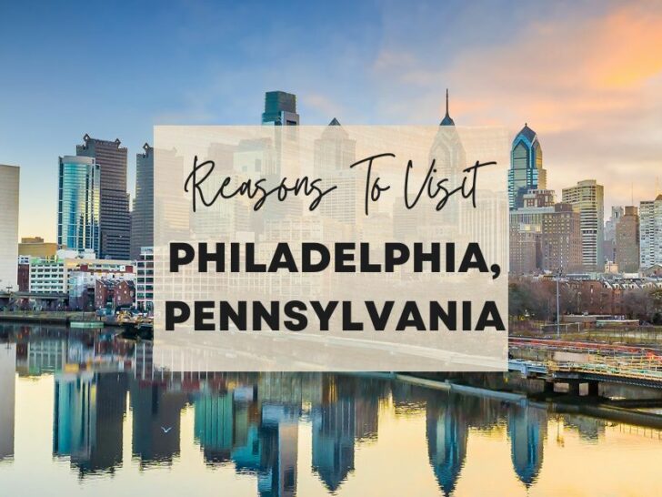 Reasons to visit Philadelphia, Pennsylvania at least once in your lifetime