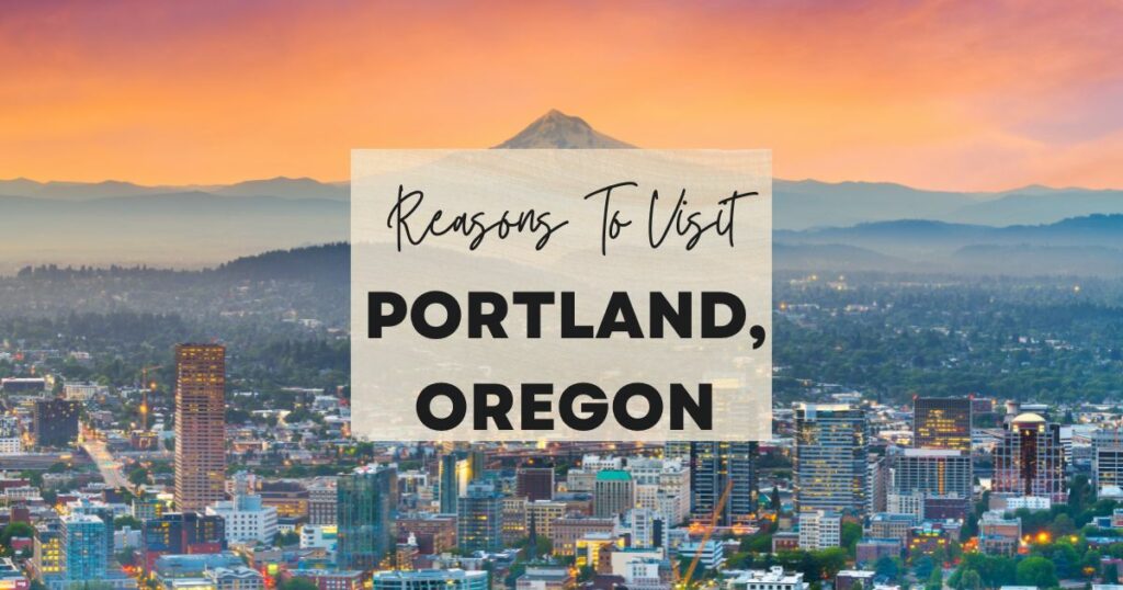 Reasons to visit Portland, Oregon