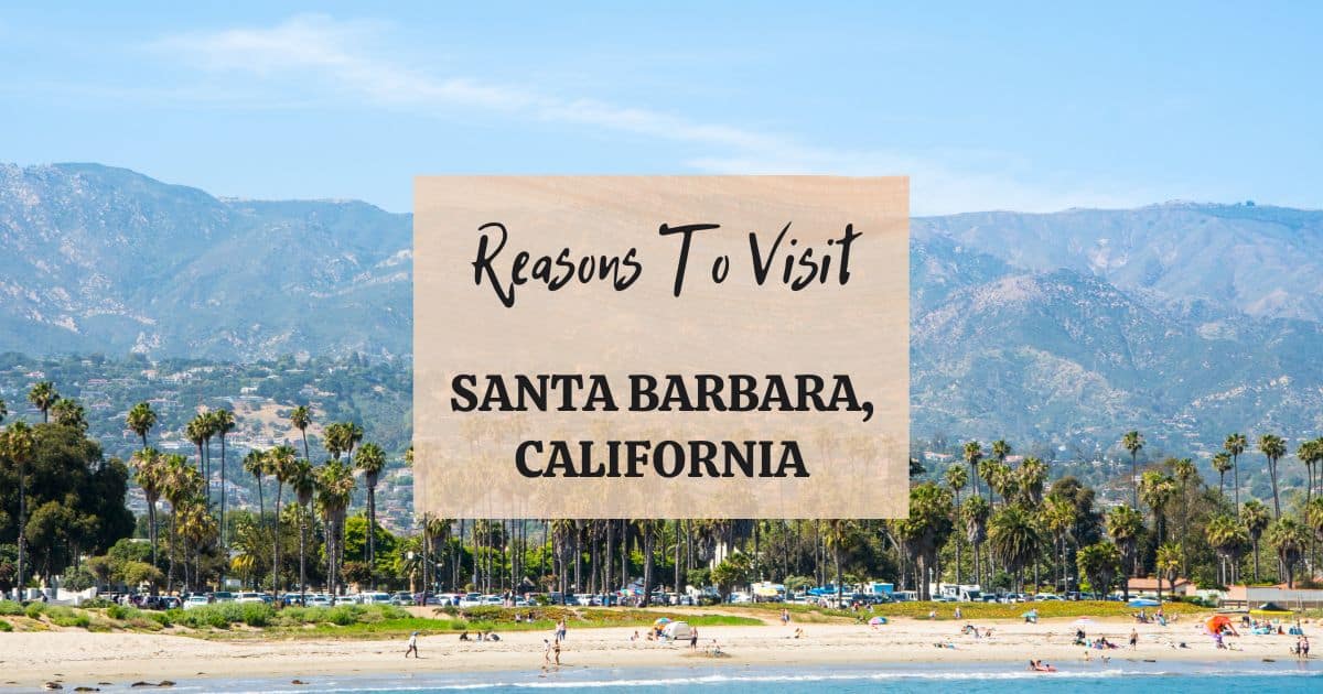 Reasons to visit Santa Barbara, California