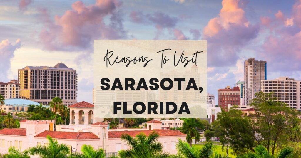 Reasons to visit Sarasota, Florida
