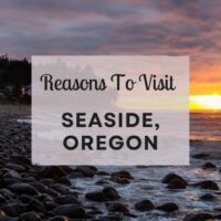 Reasons to visit Seaside, Oregon