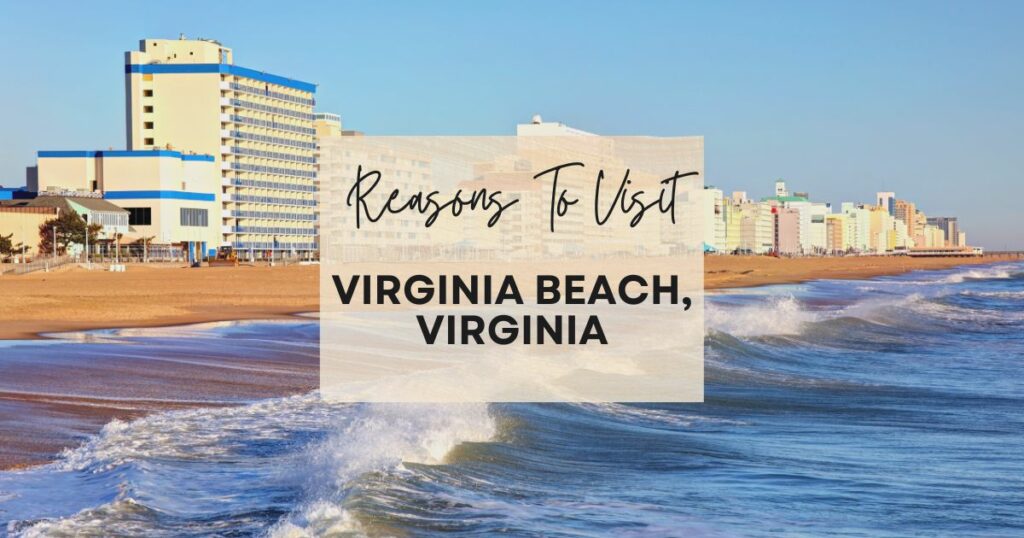 Reasons to visit Virginia Beach, Virginia
