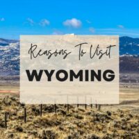 Reasons to visit Wyoming