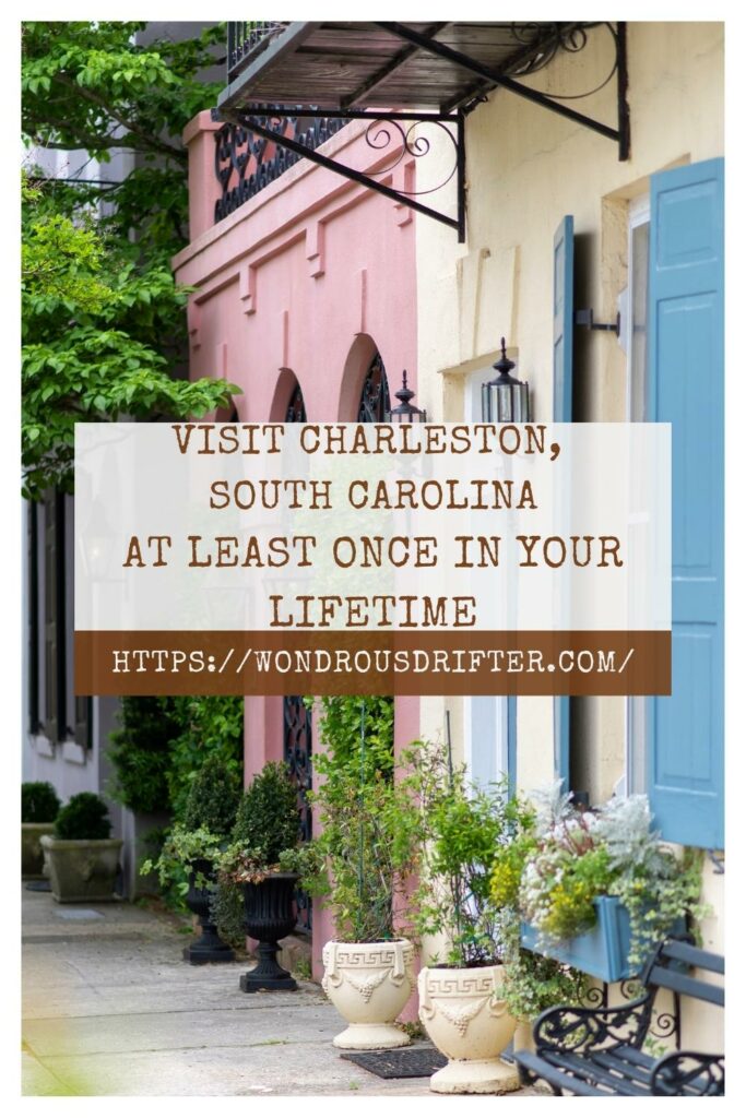 visit Charleston, South Carolina at least once in your lifetime