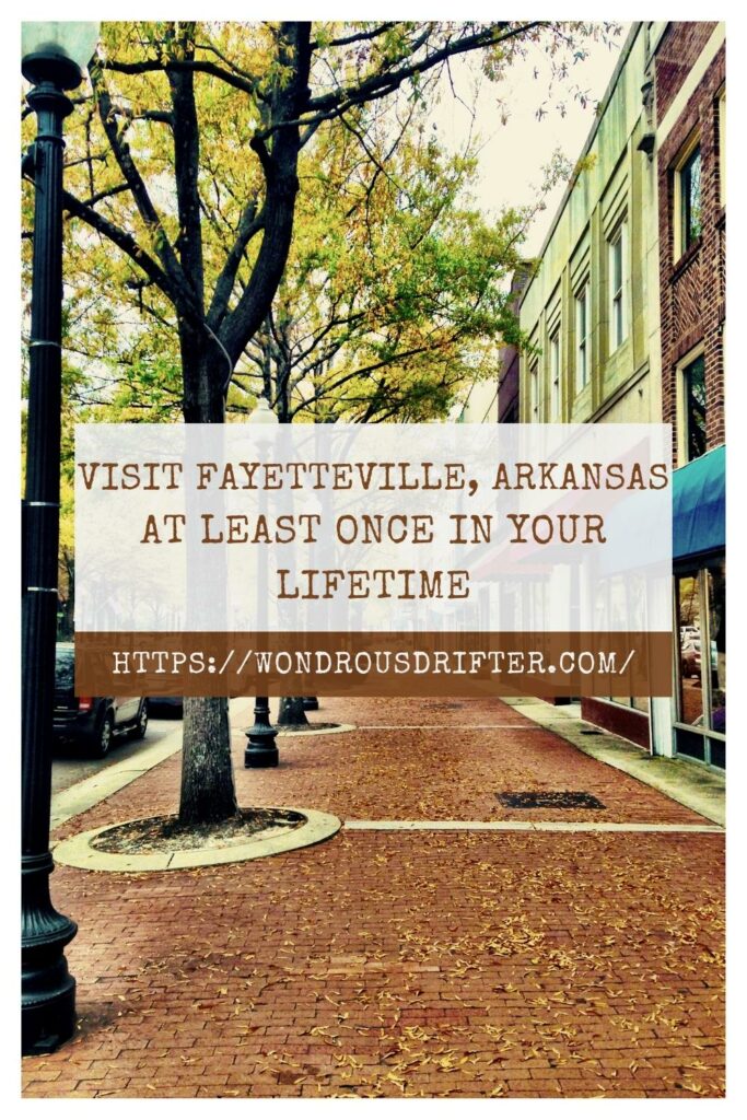 visit Fayetteville, Arkansas at least once in your lifetime