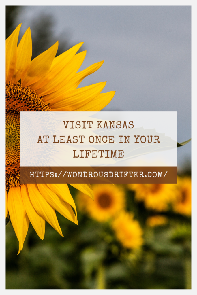 Visit Kansas at least once in your lifetime
